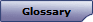 Glossary