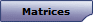 Matrices